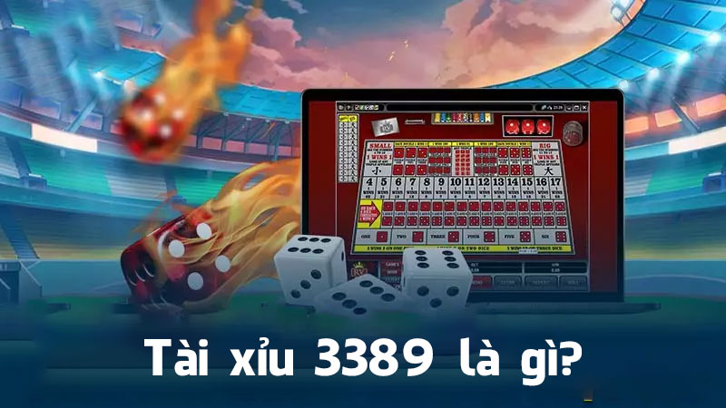 Tài xỉu 3389 là gì?